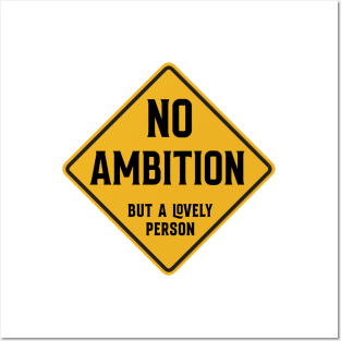 No Ambition - but a lovely person Posters and Art